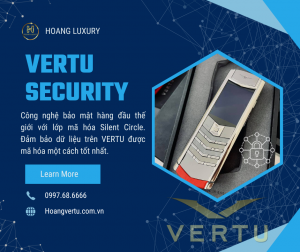 VERTU SECURITY - CÔNG NGHỆ BẢO MẬT HÀNG ĐẦU THẾ GIỚI